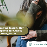 The Growing Trend to Buy Gabapentin for Anxiety Management